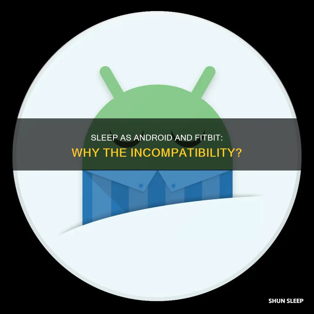 why doesnt sleep as android work with fitbit