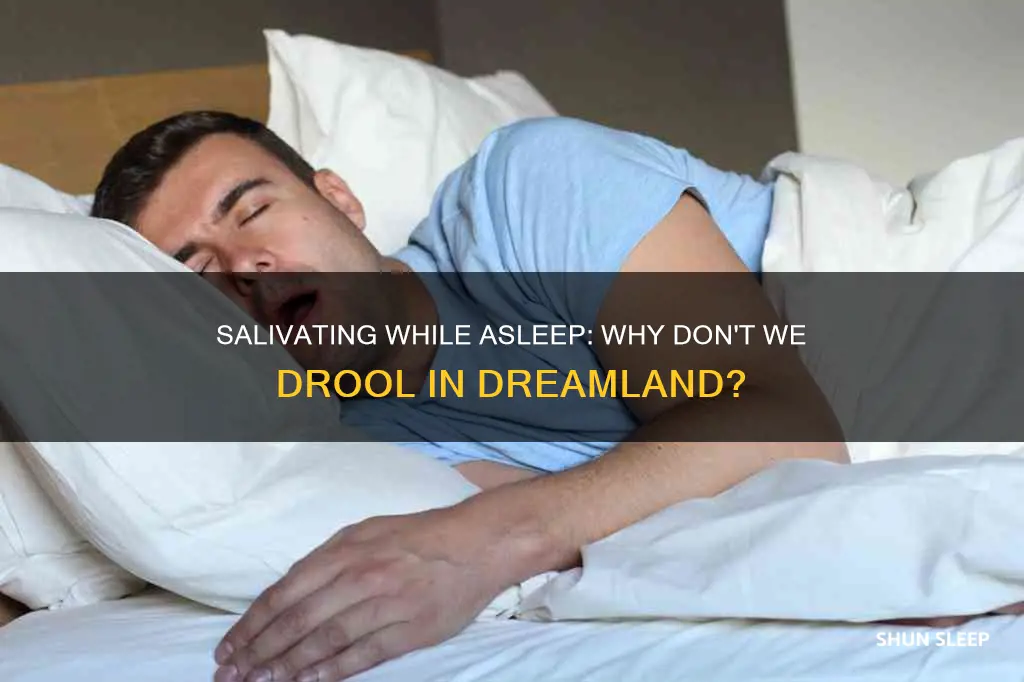 why don you salivate when sleeping