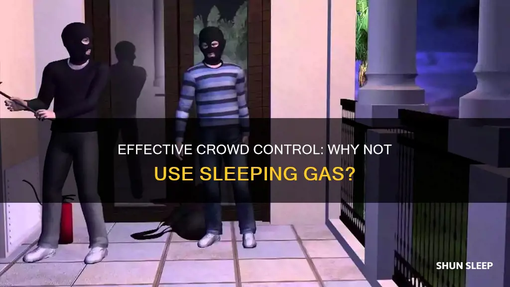 why dont cops use sleeping gas