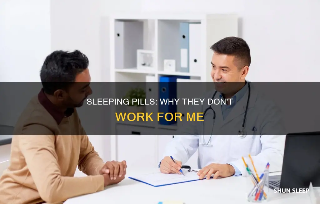 why dont sleeping pills work on me