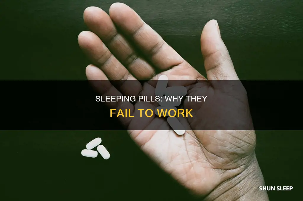 why dont sleeping tablets work
