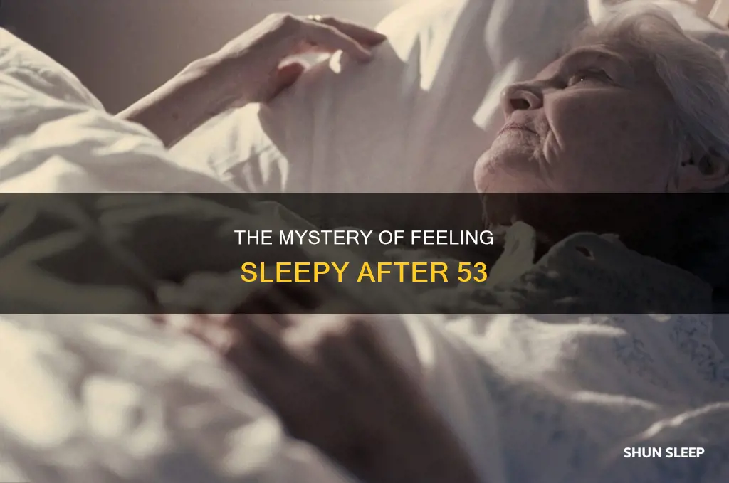 why feel sleep after 53 years old