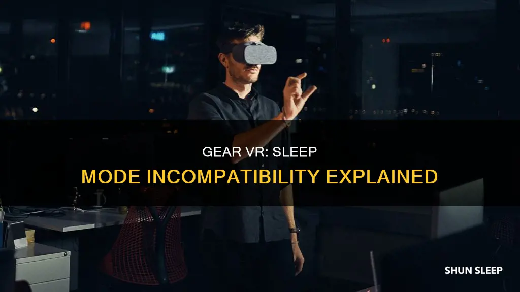 why gear vr doesnt work while sleeping