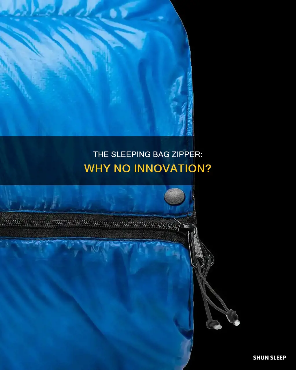why has no one designed a better sleeping bag zipper