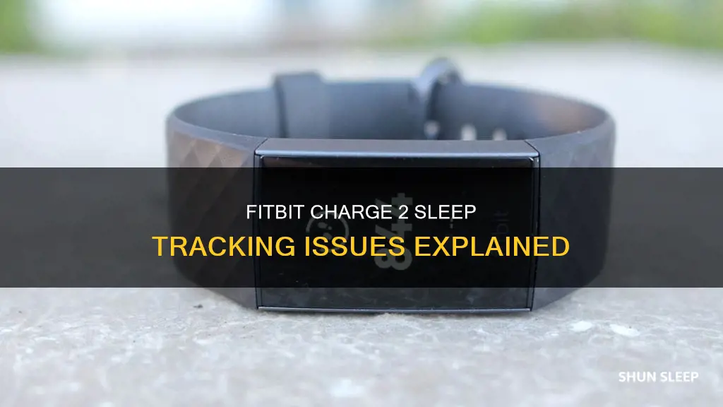 why is fitbit charge 2 not tracking sleep
