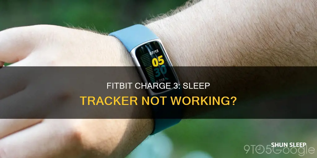 why is fitbit charge 3 breaking sleep tracker not working
