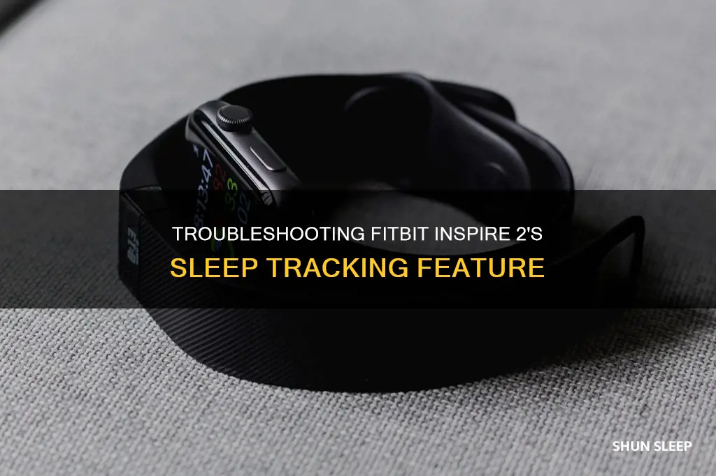 why is fitbit inspire 2 not tracking sleep