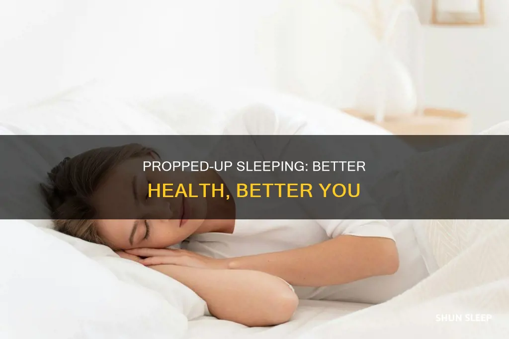 why is it better to sleep propped up