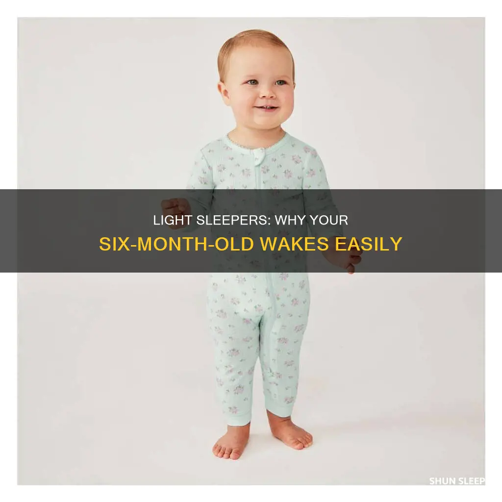 why is my 6 month old such a light sleeper