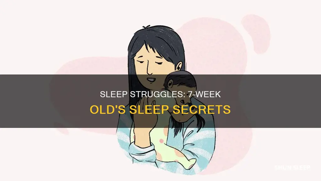 why is my 7 week old fighting sleep