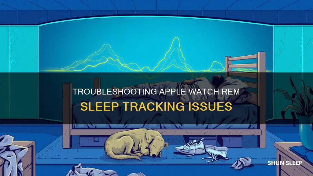 why is my apple watch not tracking my rem sleep