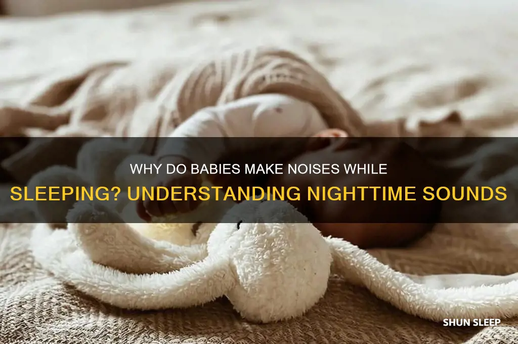 why is my baby making alot of noises when sleeping