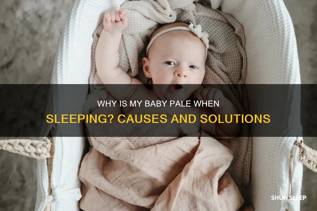 why is my baby pale when sleeping