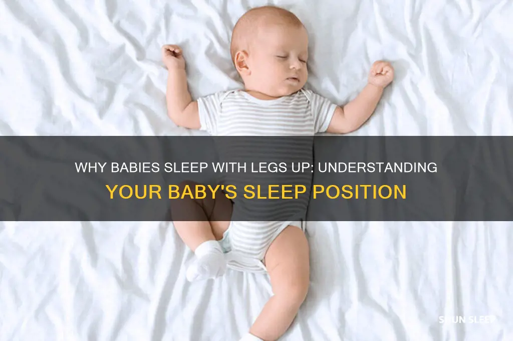 why is my baby sleeping with her legs up