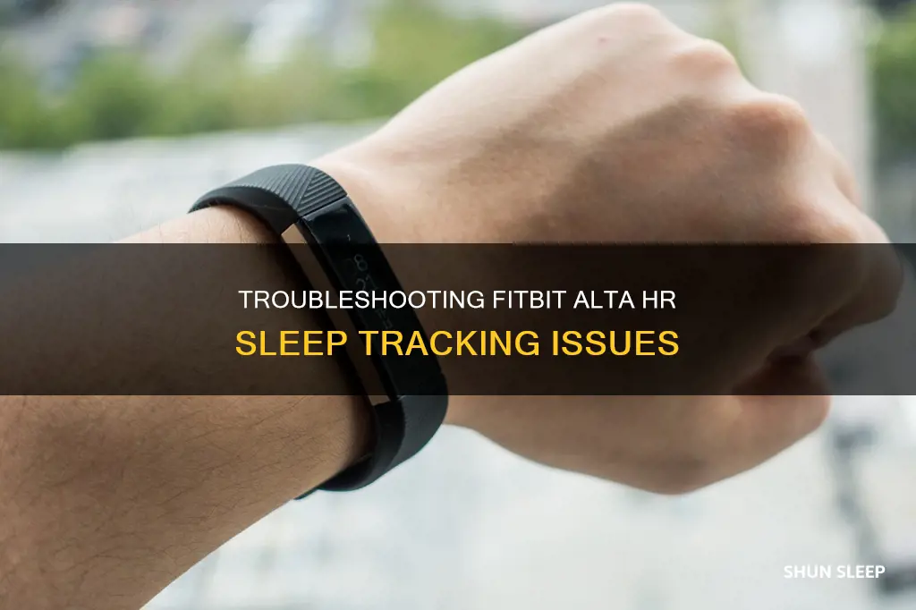 why is my fitbit alta hr not tracking my sleep