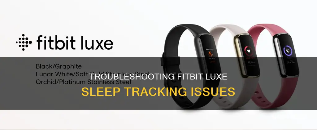 why is my fitbit luxe not tracking my sleep