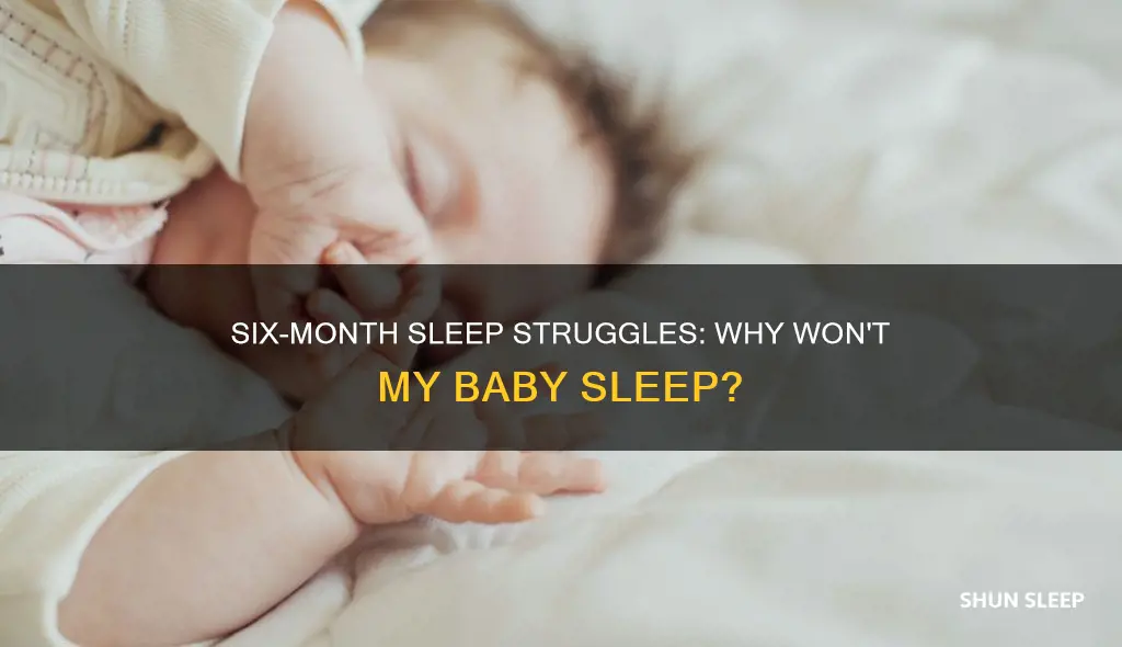 why is my six month old not sleeping