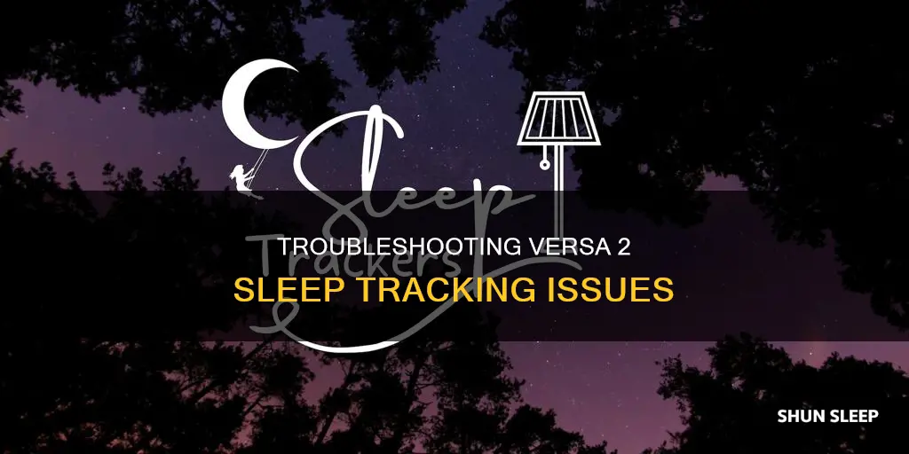 why is my versa 2 not tracking my sleep