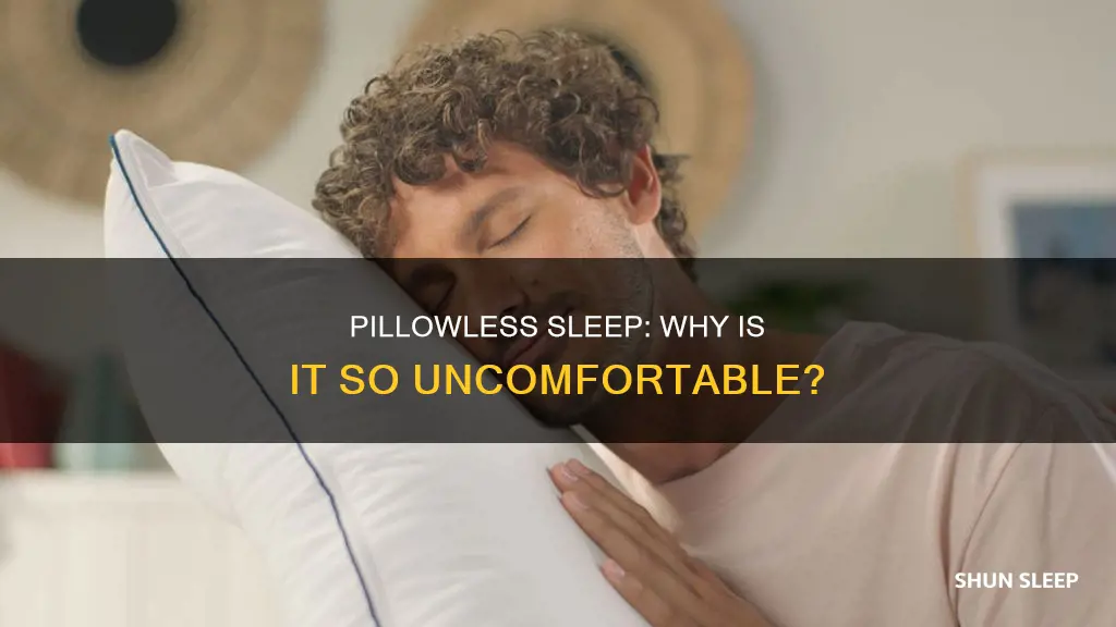 why is sleeping without a pillow so uncomfortable