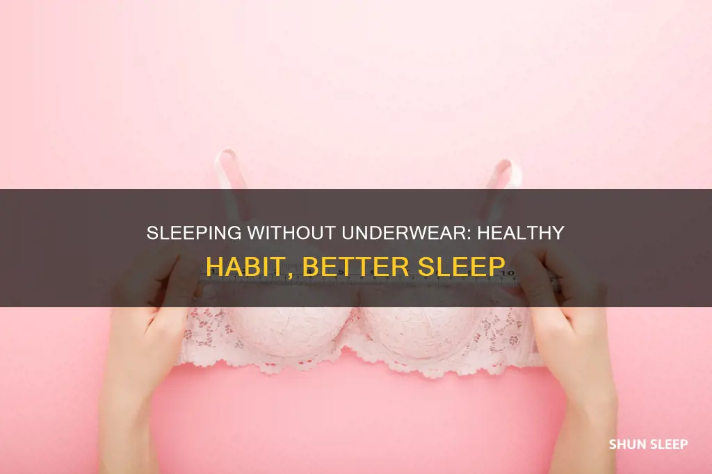 why is sleeping without underwear healthy