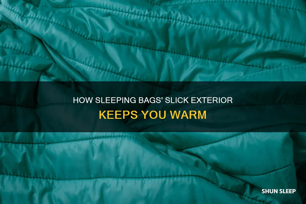 why is the outside of sleeping bags slick