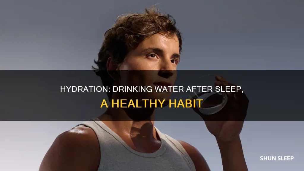 why is water better after sleeping