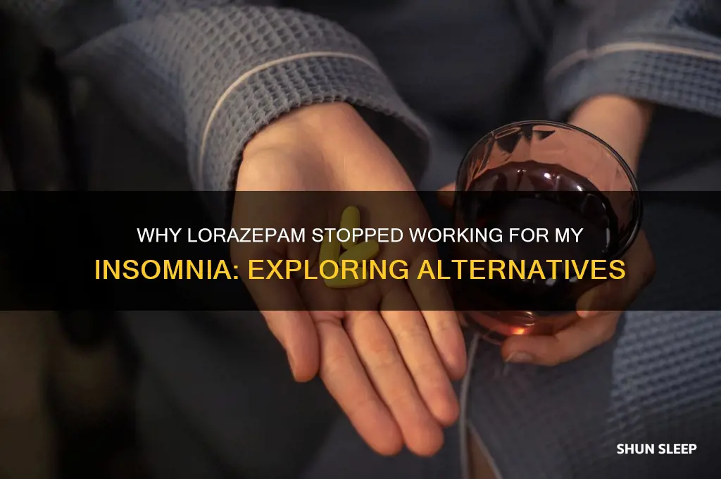 why lorazepam is no longer helps me sleep