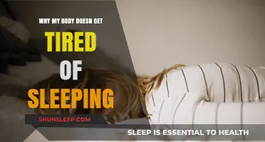 Why My Body Never Feels Tired of Sleeping: Unraveling the Mystery