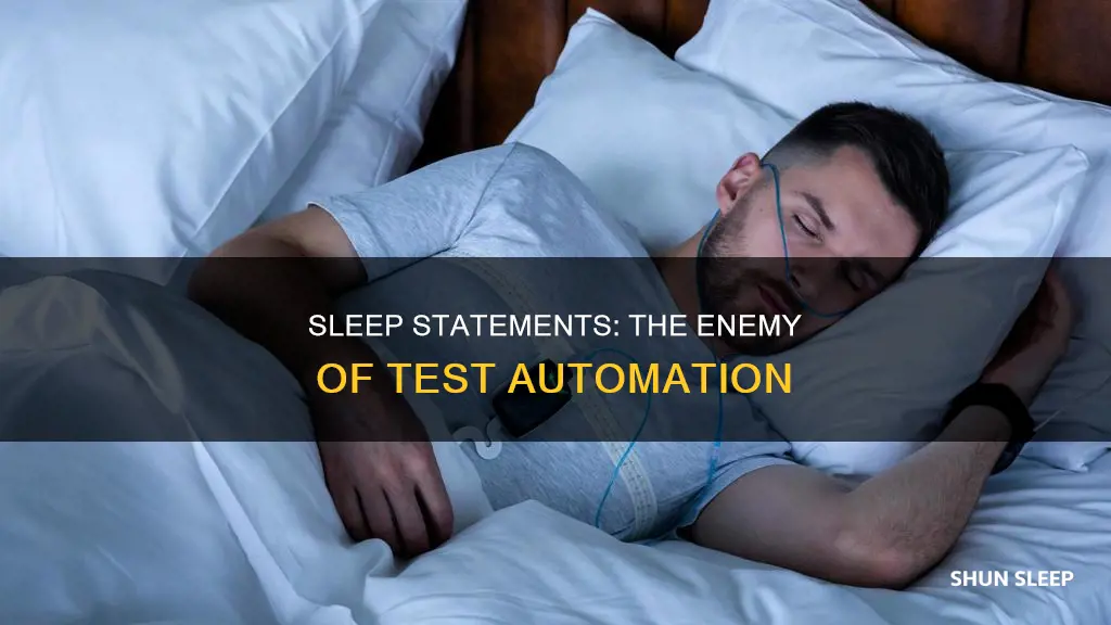 why not to use sleep statements in an automated test