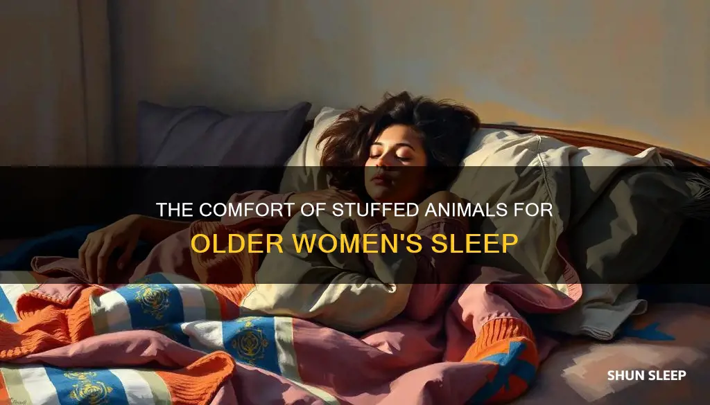 why older woman needs stuffed animal to sleep with