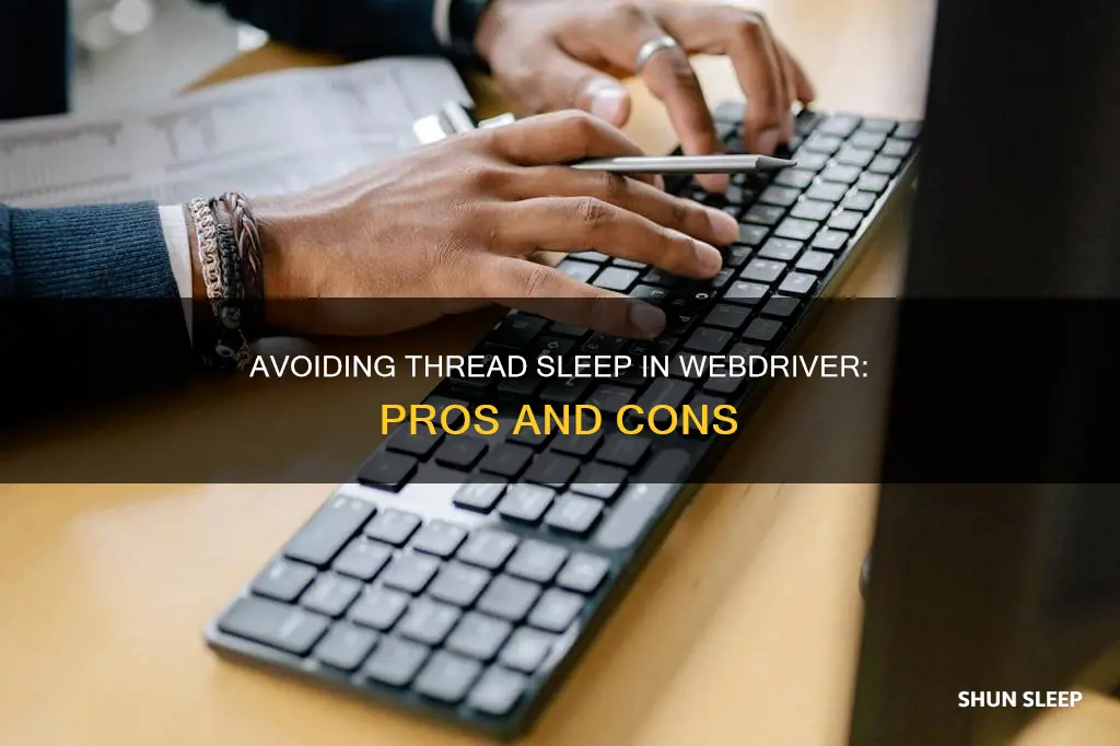 why should we not use thread sleep in webdriver