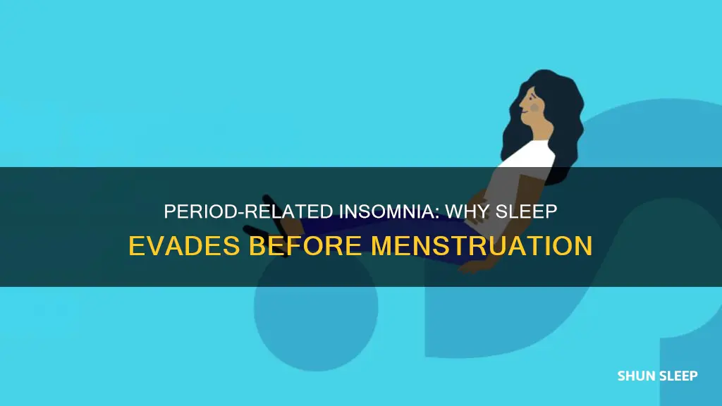 why sleep is not coming the day before period