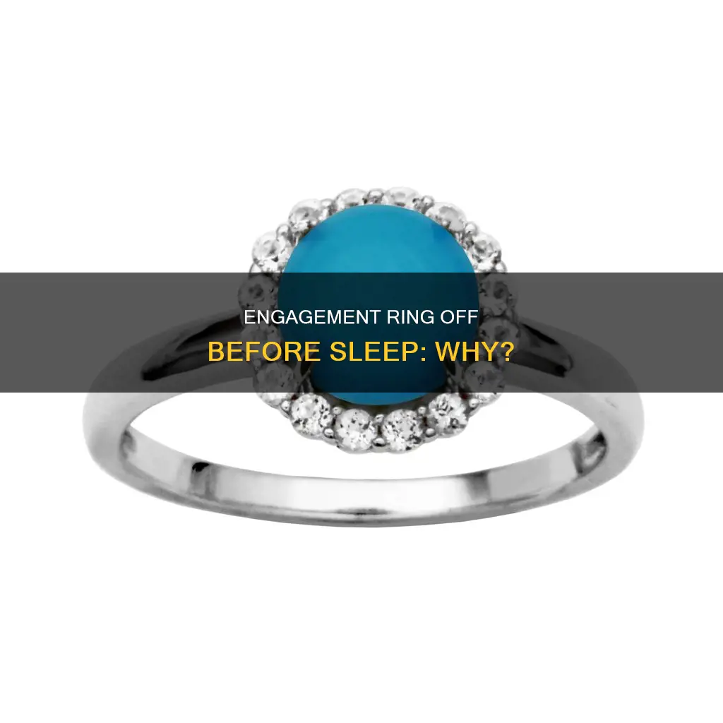 why take of engagementring to sleep