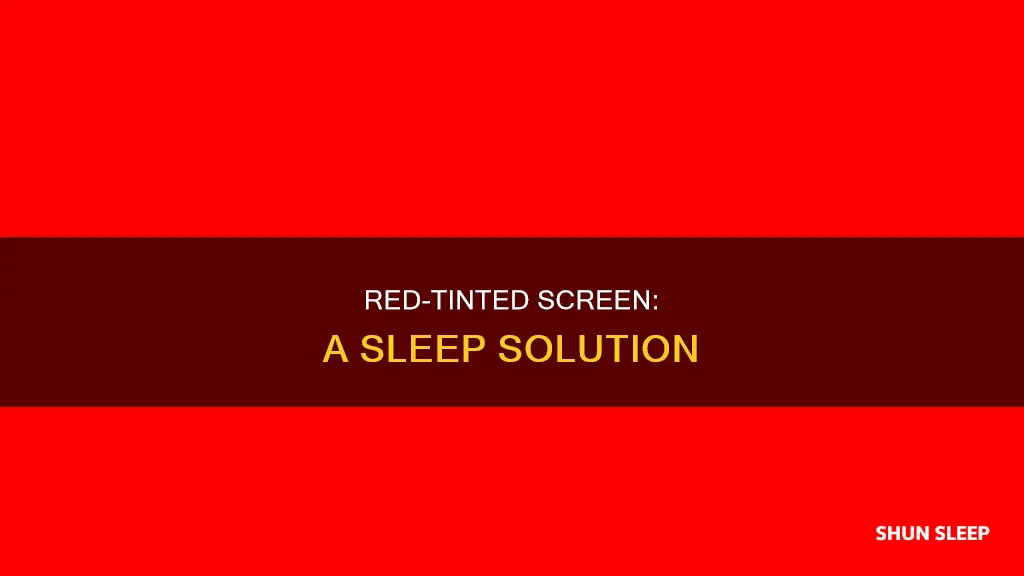 why use a red tint screen sleep