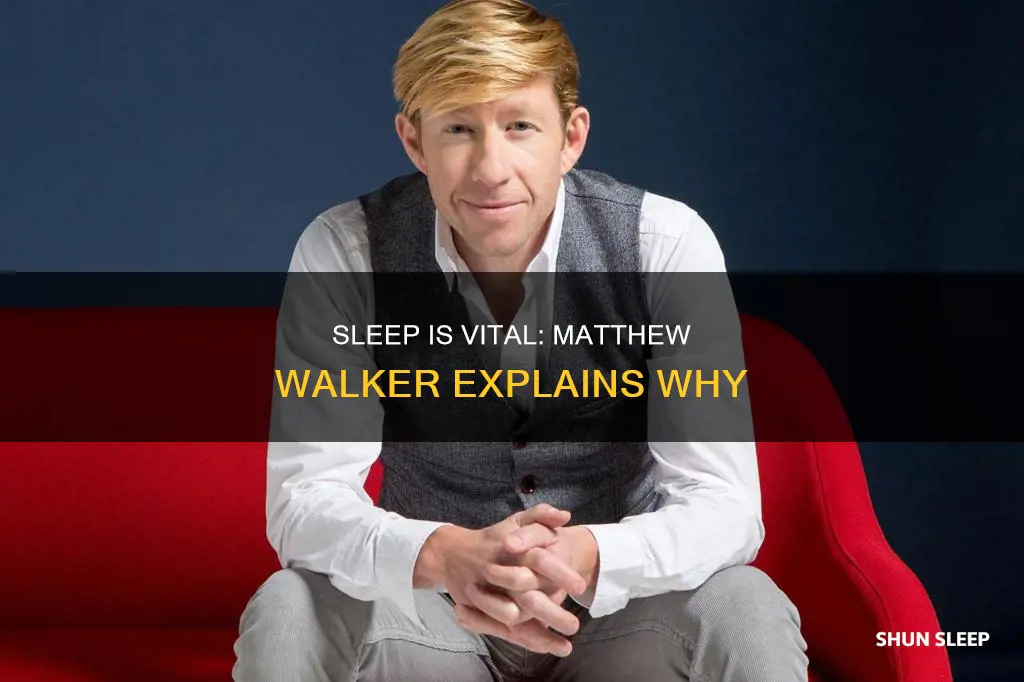 why we need sleep matthew walker