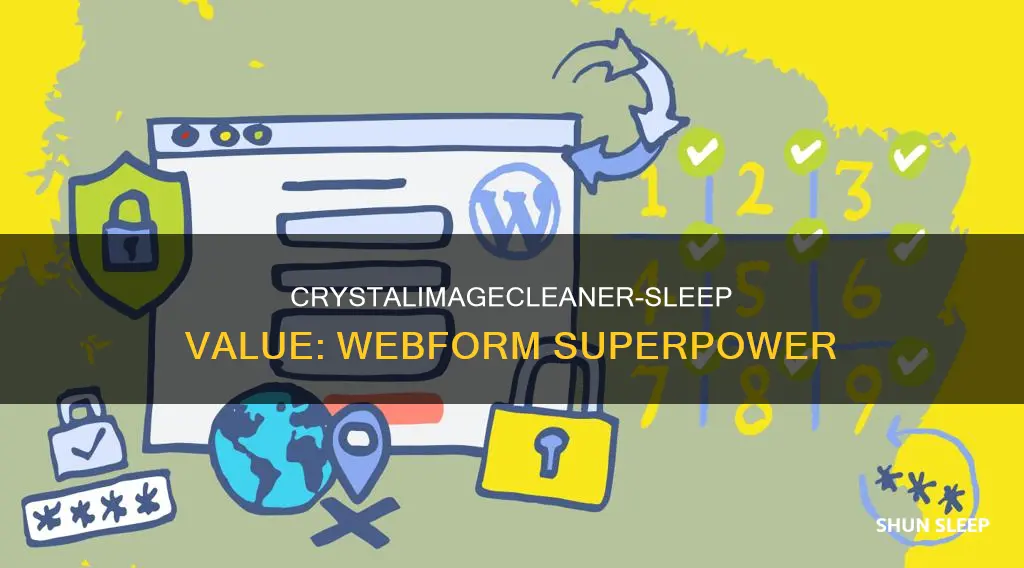 why we need to use crystalimagecleaner-sleep value in webforms