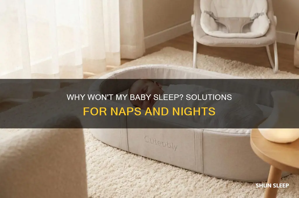 why won t my baby sleep or nap