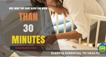Why Won't My Baby Sleep Longer Than 30 Minutes?