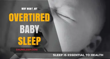 Overtired Baby Won't Sleep? Understanding and Solving the Sleep Struggle
