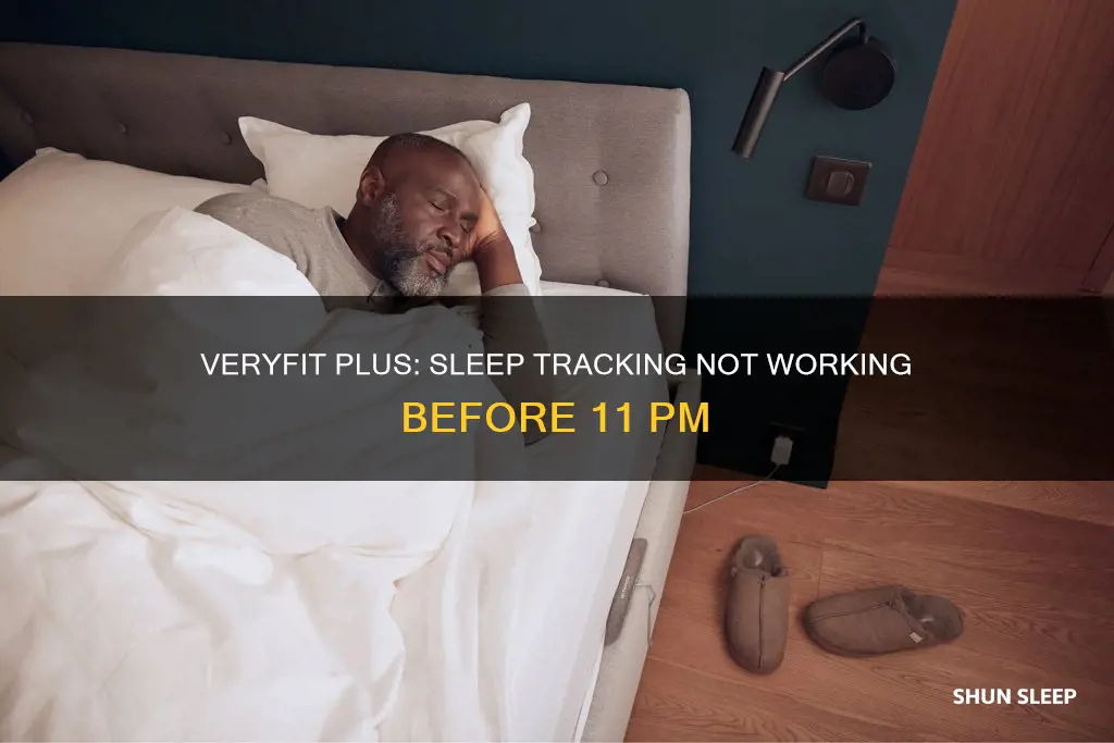 why wont my very fit plus track sleep before 11pm