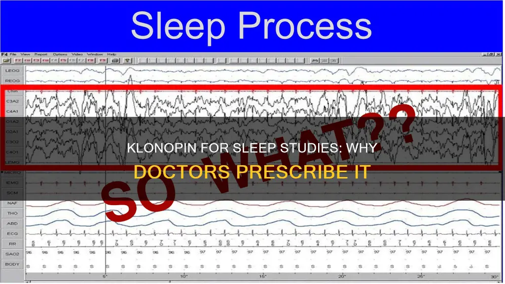 why would a dr use klonopin during a sleep study