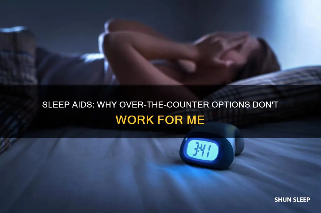 why would no otc sleep aid work for me