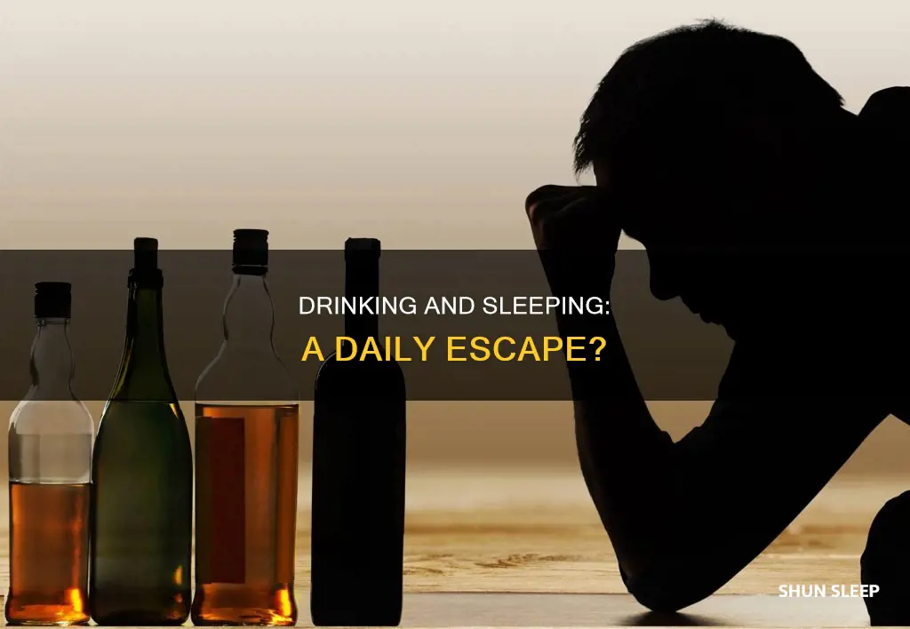 why would someone drink and sleep all day every day