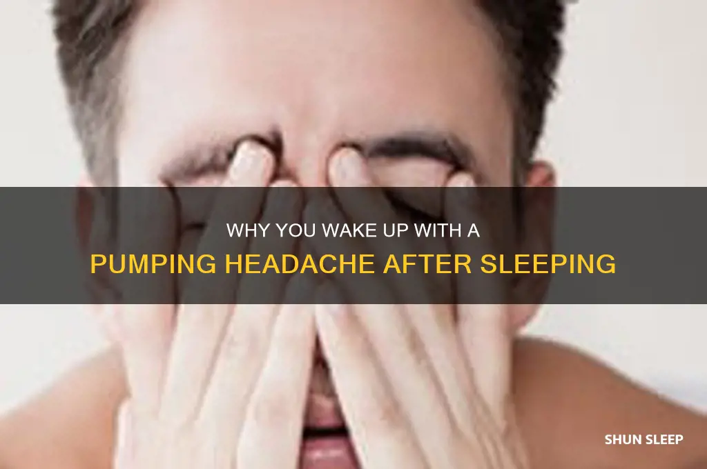 why you get a pumping head ache after sleeping