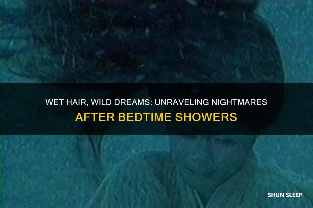 why you get nightmares when sleeping with wet hair