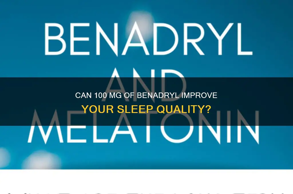 will 100 mg of benadryl help me to sleep