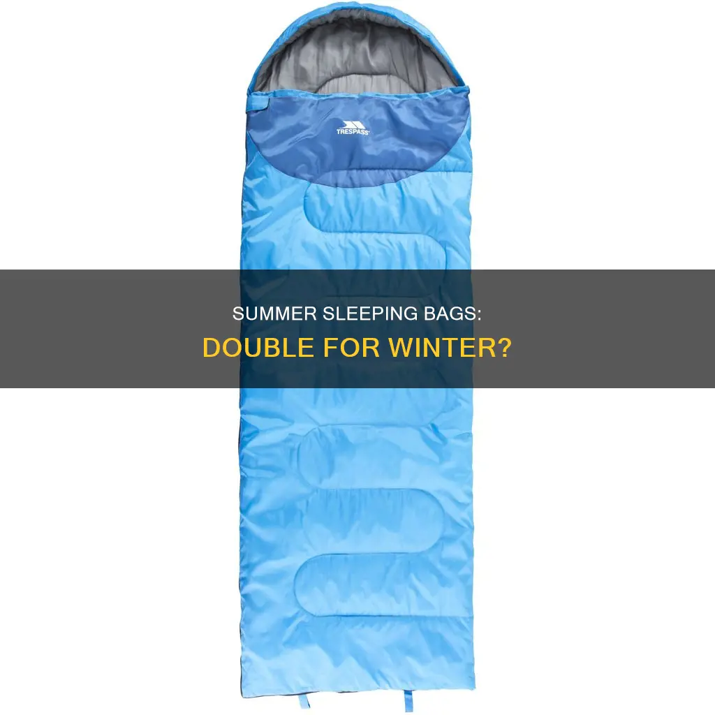will 2 summer sleeping bags equal 1 winter
