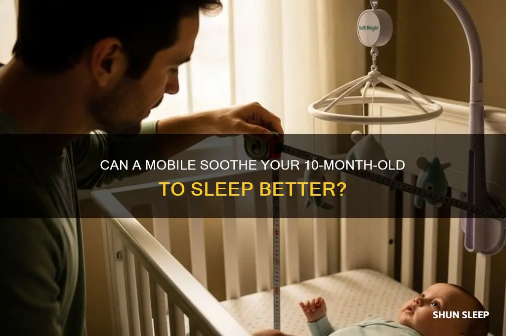 will a mobile help my 10 month old sleep