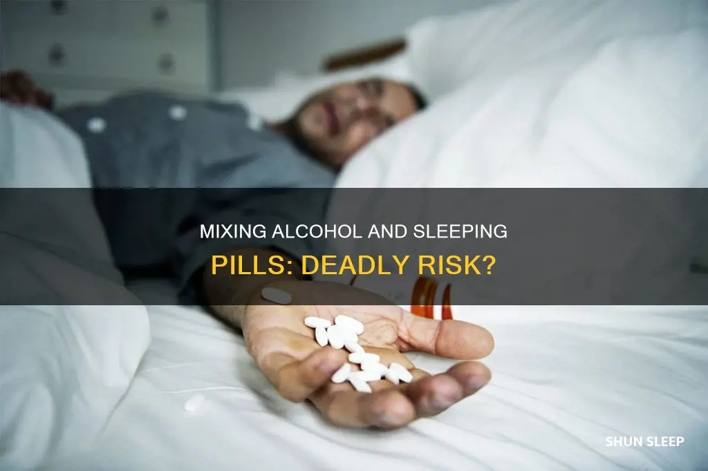 will alcohol and sleeping pills kill you