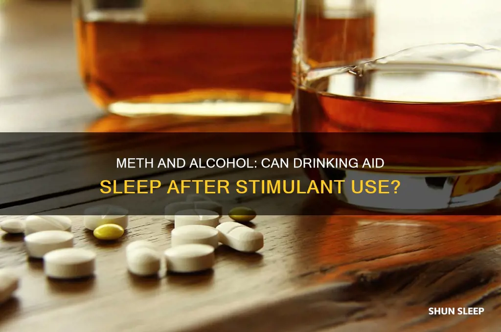 will alcohol help me sleep after doing meth